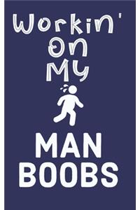 Workin' On My Man Boobs