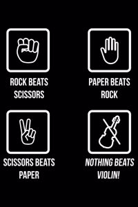 Rock Beats Scissors Paper Beats Rock Scissors Beats Paper Nothing Beats Violin!