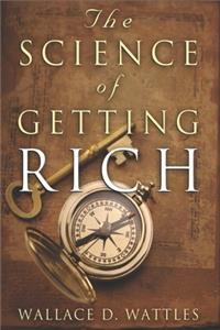 The Science of Getting Rich - Wallace D. Wattles Original Classic