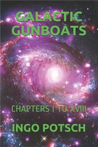 Galactic Gunboats: Chapters I to XVIII