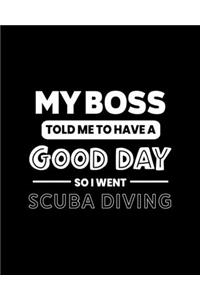My Boss Told Me to Have a Good Day So I Went Scuba Diving
