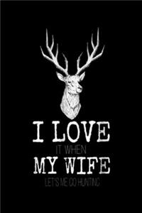 I love it when My wife let's me go hunting