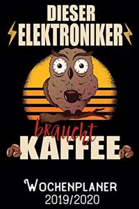 Dieser Elektroniker braucht Kaffee - Wochenplaner 2019 - 2020