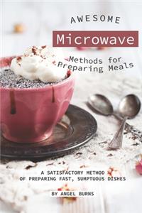 Awesome Microwave Methods for Preparing Meals