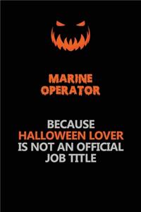 Marine Operator Because Halloween Lover Is Not An Official Job Title