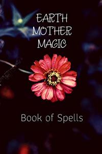 Earth Mother Magic Book of Spells
