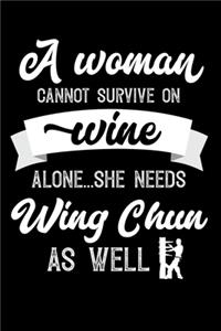 A Woman Cannot Survive On Wine Alone She Needs Wing Chun As Well
