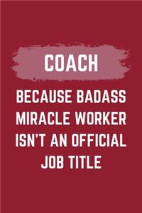 Coach Because Badass Miracle Worker Isn't An Official Job Title