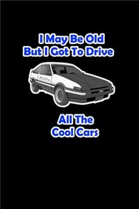 I May Be Old But I Got To Drive All The Cool Cars