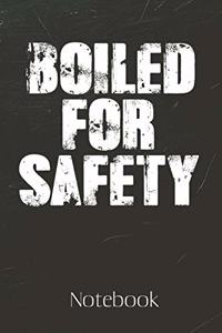 Boiled For Safety Notebook