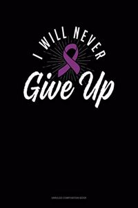 I Will Never Give Up