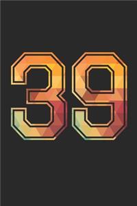 Blank Lined Journal, Notebook, Diary, Planner - 39 Lucky Number Sports Team No. 39 Age Year 1939 - 39th Birthday Gift For 39 Years Old Men and Women