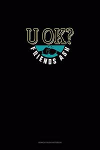 U OK? Friends Ask