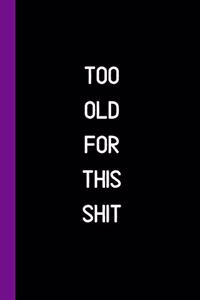 Too Old For This Shit