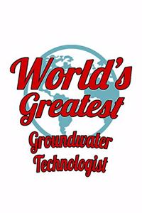 World's Greatest Groundwater Technologist