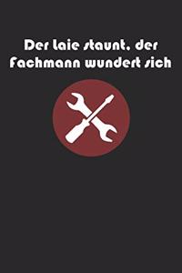 Der Laie staunt, der Fachmann wundert sich: A5 Notizbuch Blank / Blanko / Leer 120 Seiten mit Seitenzahl für Heimwerker