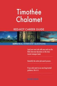 Timothee Chalamet RED-HOT Career Guide; 2592 REAL Interview Questions