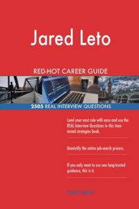 Jared Leto RED-HOT Career Guide; 2505 REAL Interview Questions