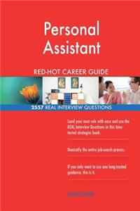 Personal Assistant RED-HOT Career Guide; 2557 REAL Interview Questions