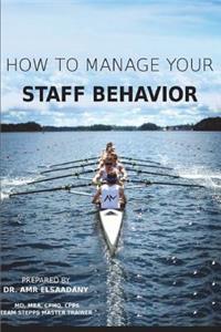 How to Manage Your Staff Behavior