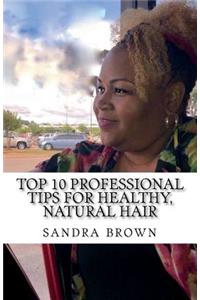 Top 10 Professional tips for healthy, natural hair
