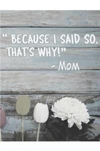 Because I Said So. That's Why.