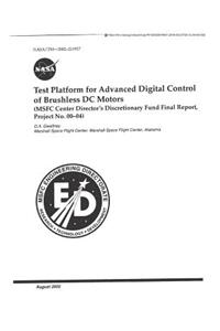 Test Platform for Advanced Digital Control of Brushless DC Motors (Msfc Center Director's Discretionary Fund)