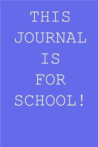 This journal is for school!