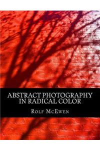 Abstract Photography in Radical Color