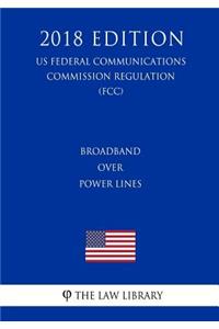 Broadband Over Power Lines (US Federal Communications Commission Regulation) (FCC) (2018 Edition)