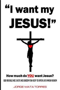 I want my JESUS!