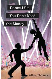 Dance Like You Don't Need the Money
