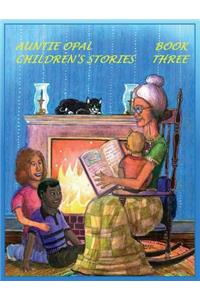 Auntie Opal Children's Stories: Book 3