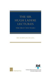 Sir Hugh Laddie Lectures: The First Ten Years