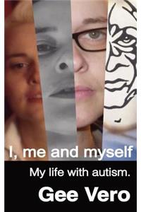 I, me and myself - My life with autism