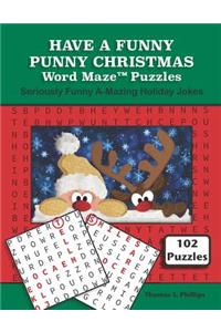 Have a Funny Punny Christmas Word Maze Puzzles: Seriously Funny A-Mazing Holiday Jokes