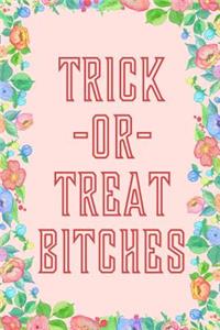 Trick or Treat Bitches Journal Notebook