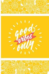 Good Vibes Only