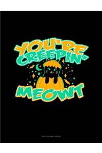 You're Creepin' Meowt