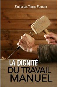 La Dignité Du Travail Manuel
