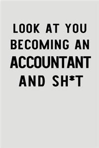 Look At You Becoming An Accountant And Sh*t