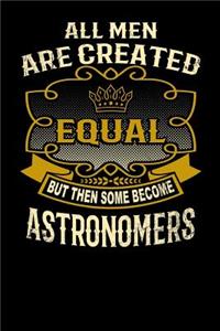 All Men Are Created Equal But Then Some Become Astronomers