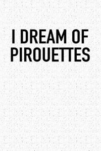 I Dream of Pirouettes