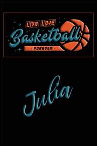 Live Love Basketball Forever Julia: Lined Journal College Ruled Notebook Composition Book Diary