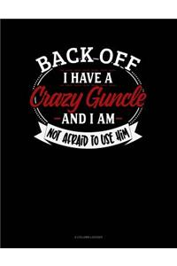 Back Off I Have a Crazy Guncle and I'm Not Afraid to Use Him