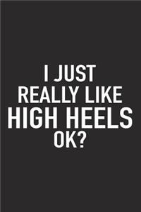 I Just Really Like High Heels Ok?