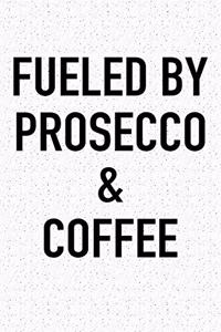 Fueled by Prosecco and Coffee