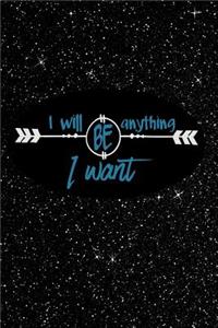 I Will Be Anything I Want