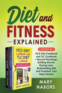 Diet and Fitness Explained (2 Books in 1)