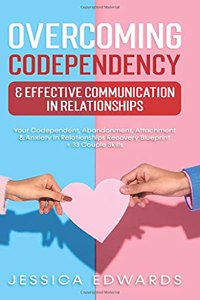 Overcoming Codependency & Effective Communication In Relationships